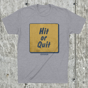 HIT OR QUIT