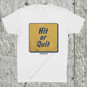 HIT OR QUIT